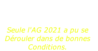 Toutes les sorties moto,
Meetings et autres réunions
sont reportés ou annulés.
Seule l'AG 2021 a pu se
Dérouler dans de bonnes
Conditions.
