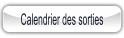 Calendrier des sorties.