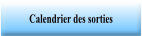 Calendrier des sorties.