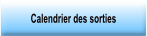 Calendrier des sorties.
