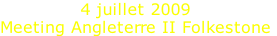 4 juillet 2009
Meeting Angleterre II Folkestone
